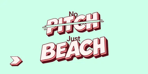 Text on light green background reads 'No PITCH' with 'PITCH' crossed out and 'Just BEACH' below in bold, 3D-style letters, accompanied by a right-pointing arrow.