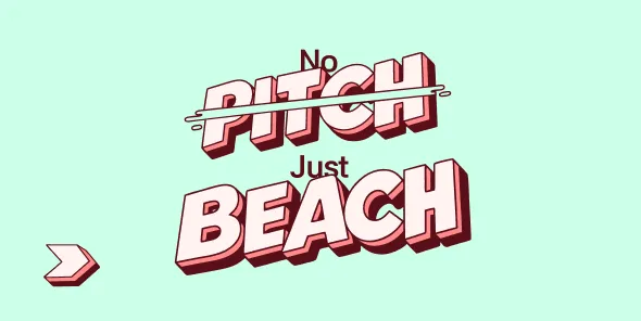 Text reading 'No PITCH' with 'PITCH' crossed out, and below 'Just BEACH' on a light green background with a pink arrow pointing right.