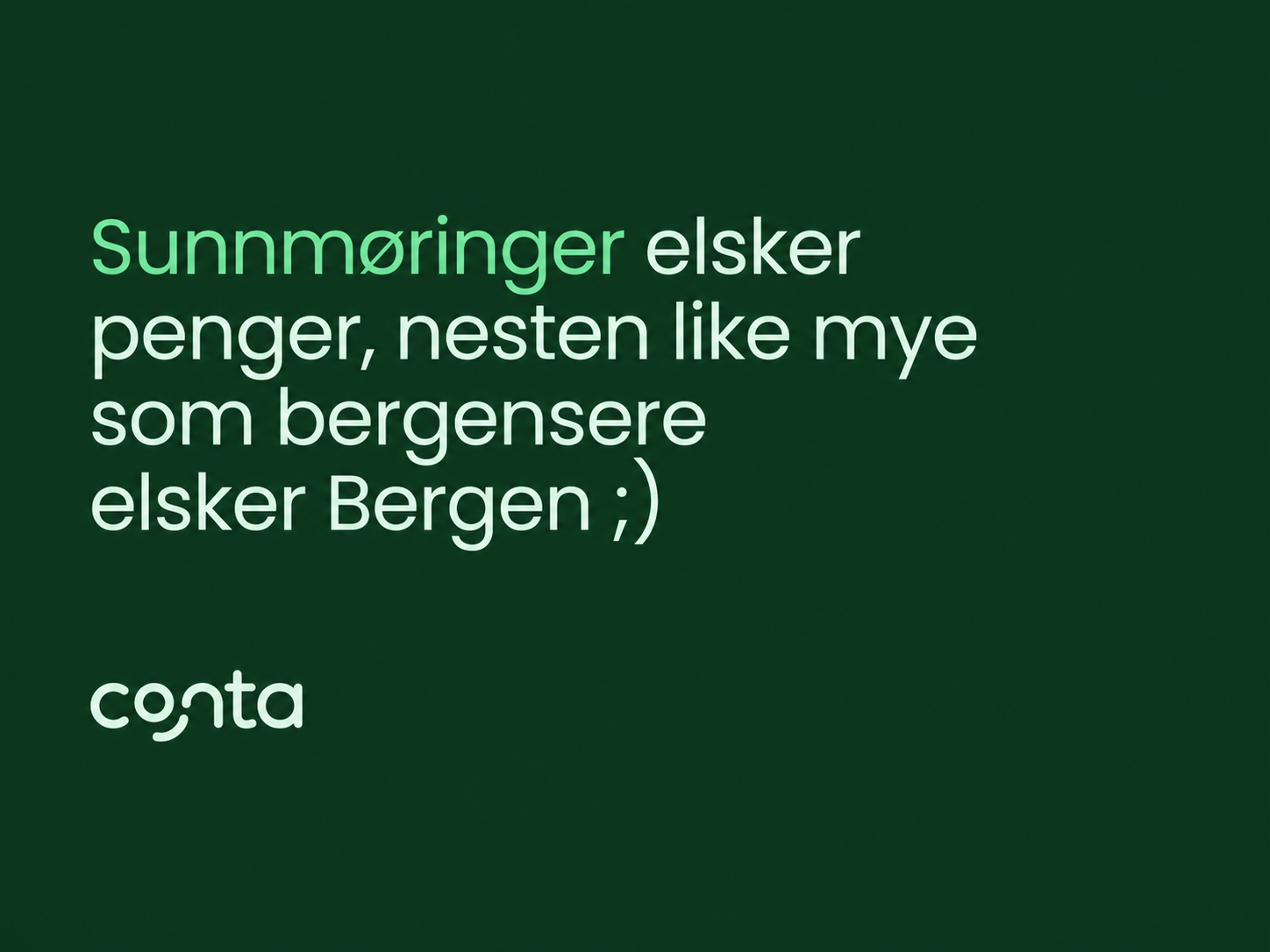 Conta-kampanje: Sunnmøringer elsker penger, nesten like mye som bergensere elsker Bergen ;)