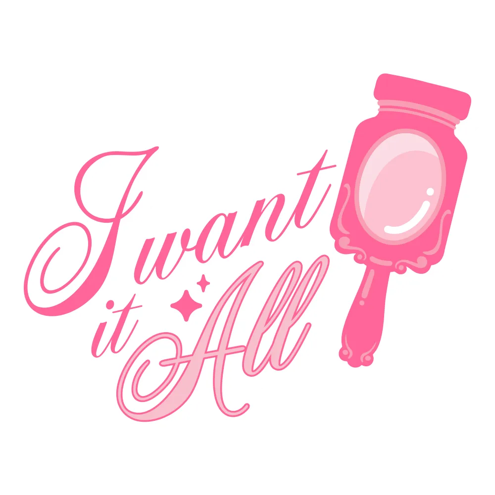 Testo rosa calligrafico con la scritta "I want it all" accanto a uno specchio da tavolo rosa decorato.