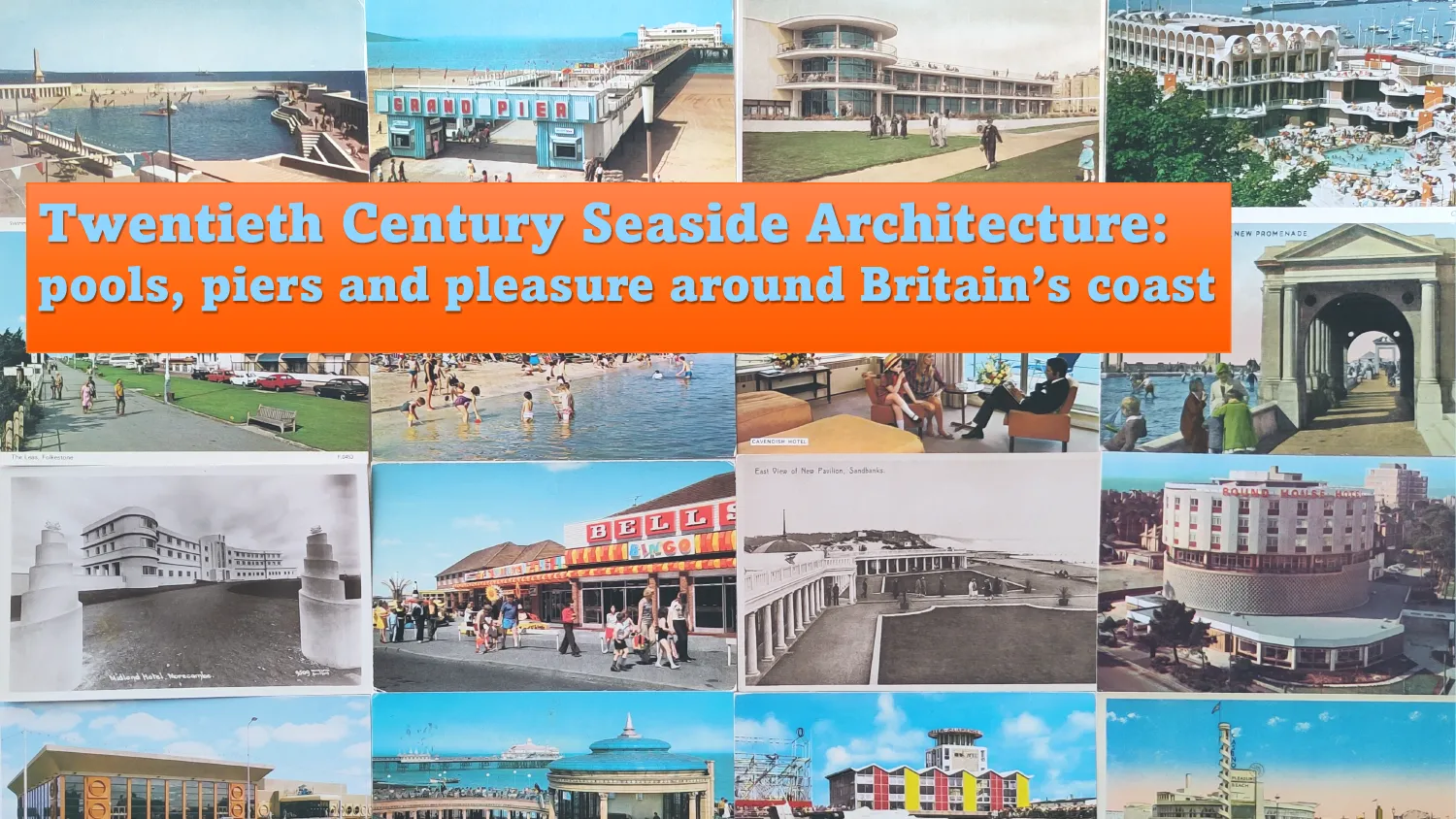 Twentieth Century Seaside Architecture: Pools, Piers & Pleasure Around Britain's Coast