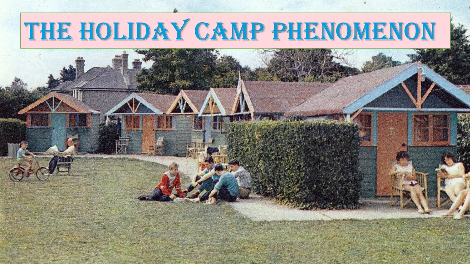 The Holiday Camp Phenomenon