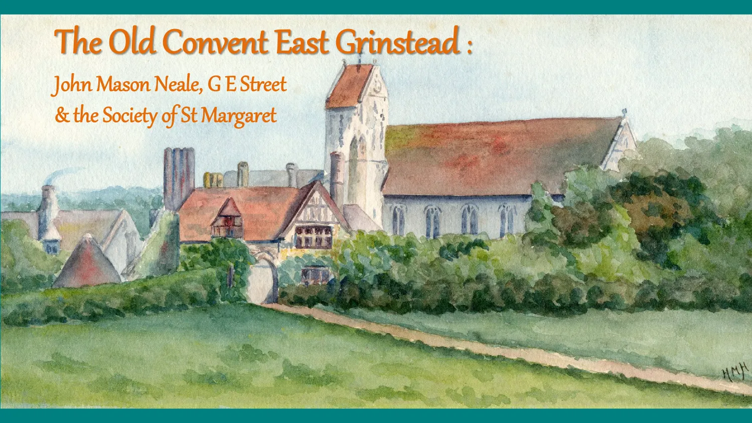 The Old Convent, East Grinstead: J M Neale, G E Street & the Society of St Margaret