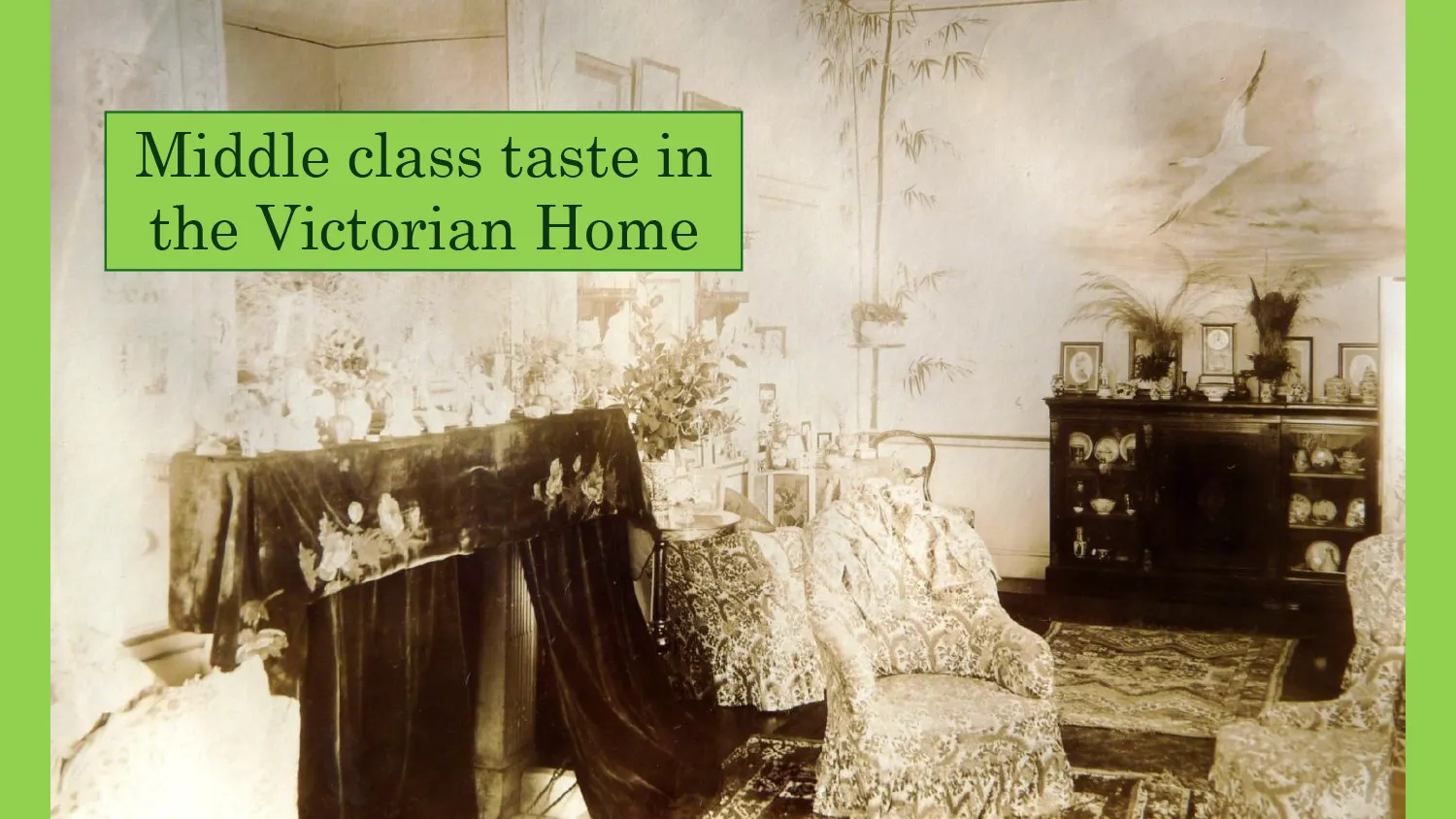 Middle Class Taste in the Victorian Home