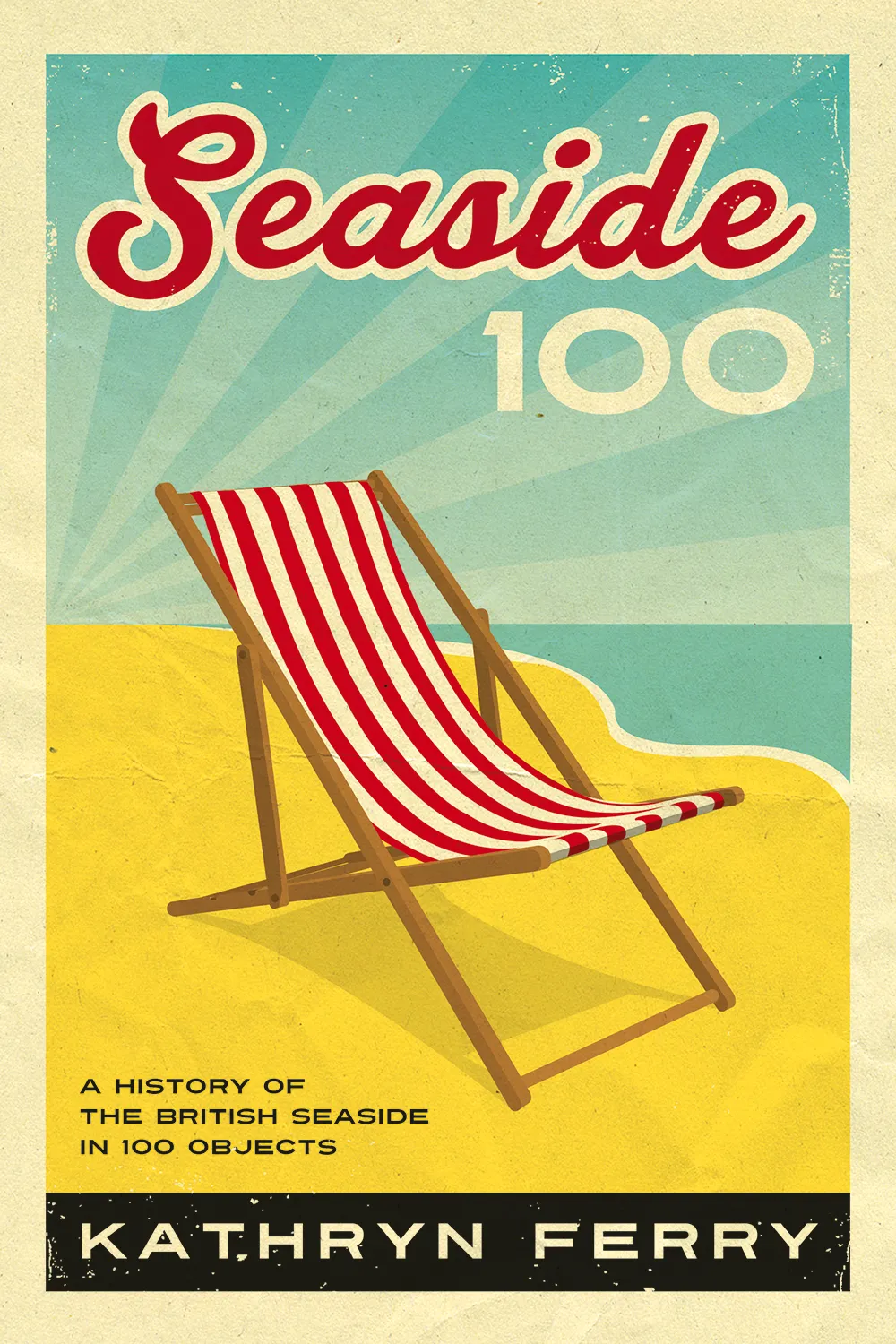 Seaside 100: A History of the British Seaside in 100 Objects
