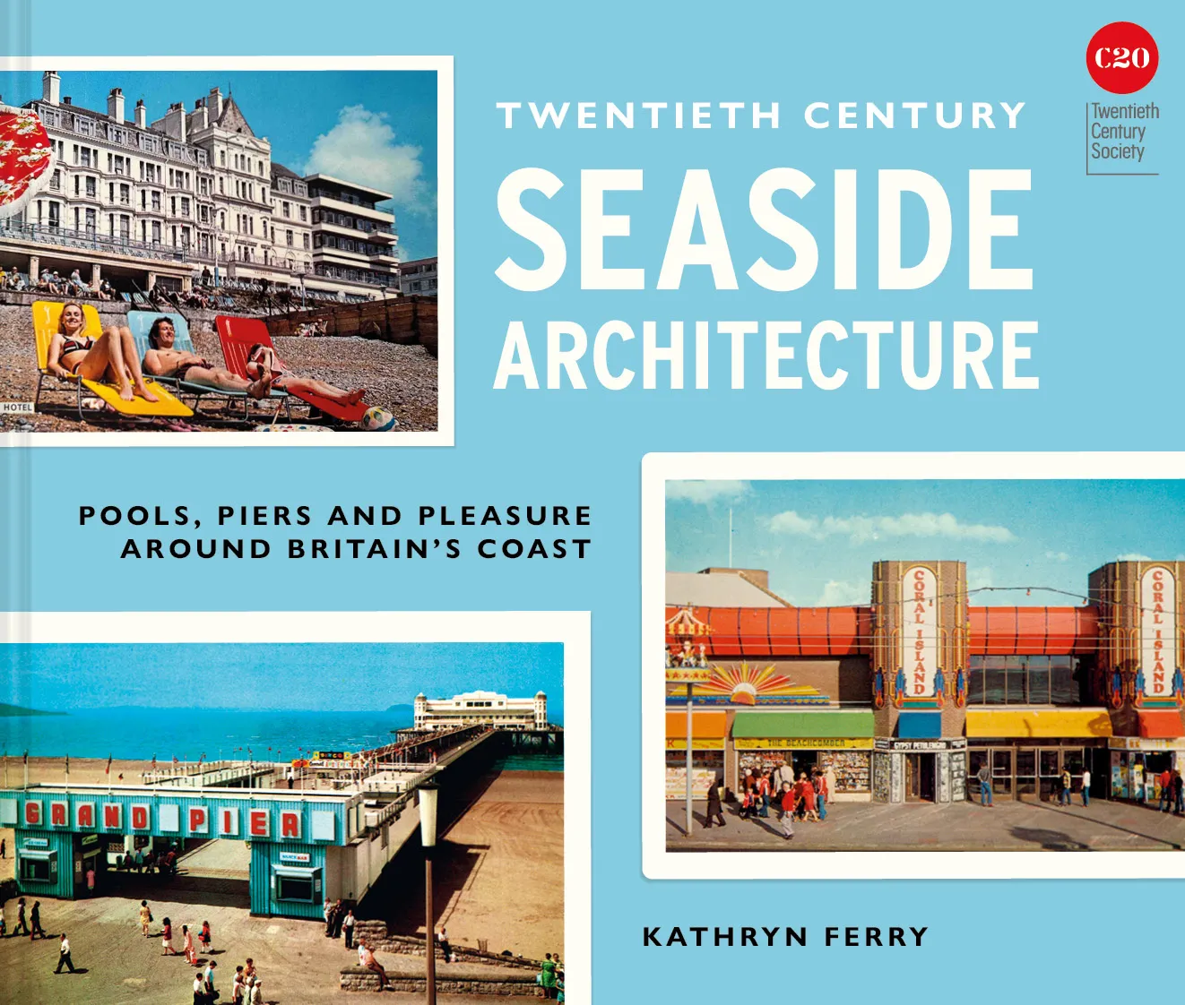 Twentieth Century Seaside Architecture: Pools, Piers and Pleasure