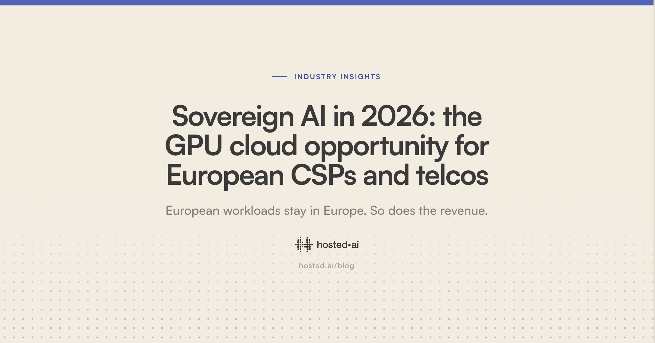 Sovereign AI in 2026: the GPU cloud opportunity for European CSPs and telcos