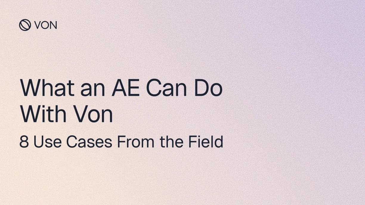 What an AE Can Do With Von (8 Use Cases From the Field)