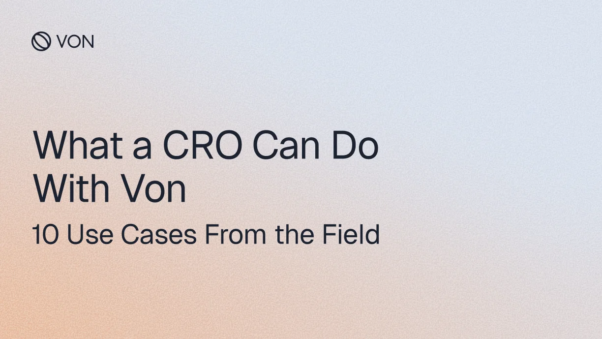 What a CRO Can Do With Von (10 Use Cases From the Field)