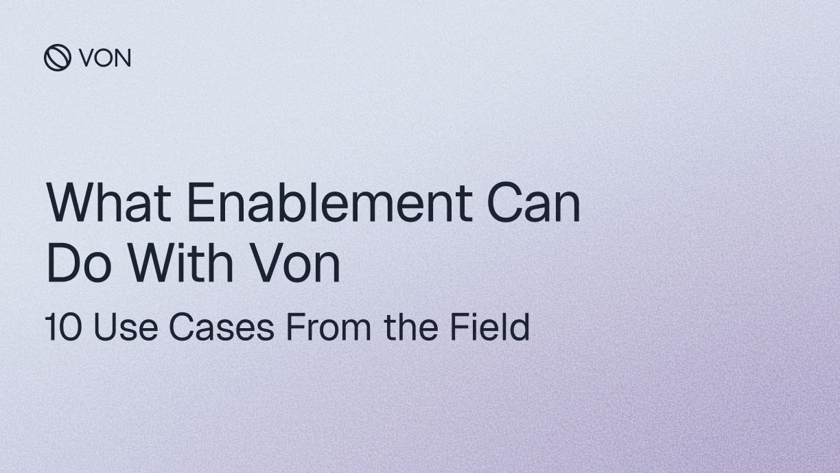 What Enablement Can Do With Von (10 Use Cases From the Field)