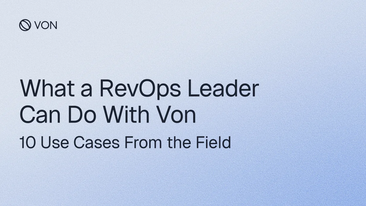What a RevOps Leader Can Do With Von (10 Use Cases From the Field)