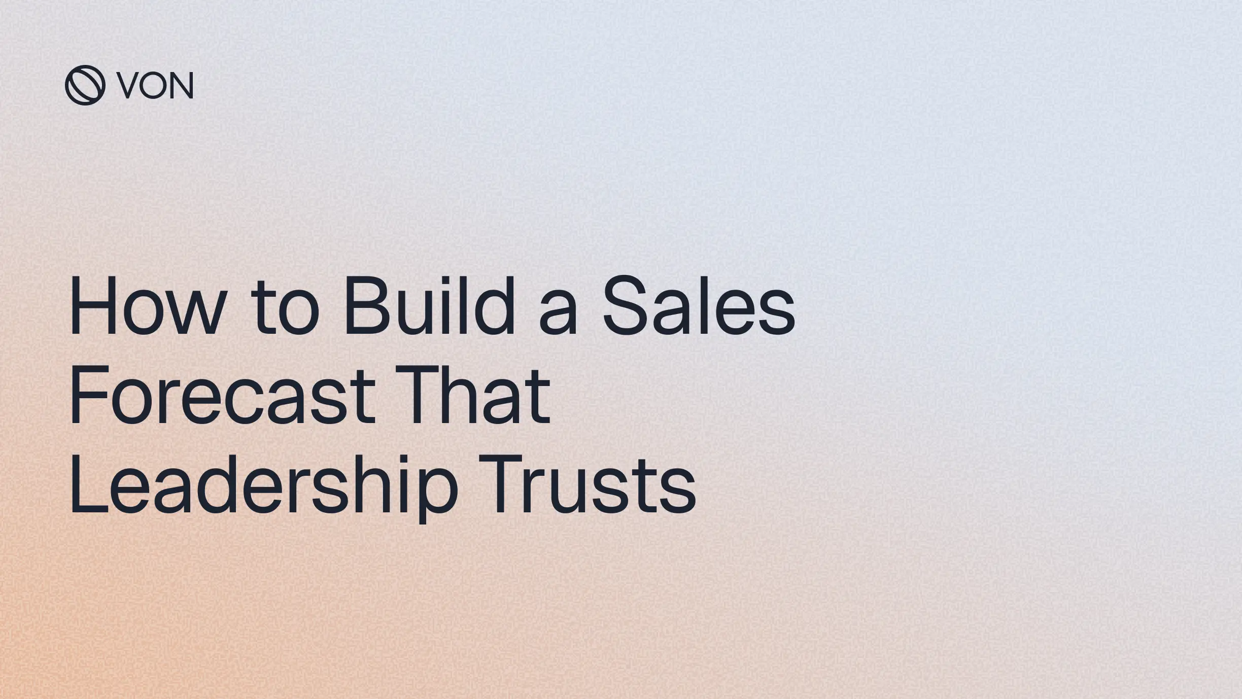 How to Build a Sales Forecast That Leadership Trusts