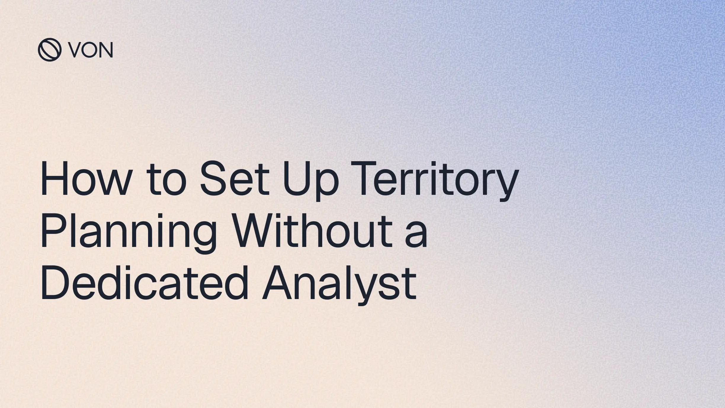 How to Set Up Territory Planning Without a Dedicated Analyst