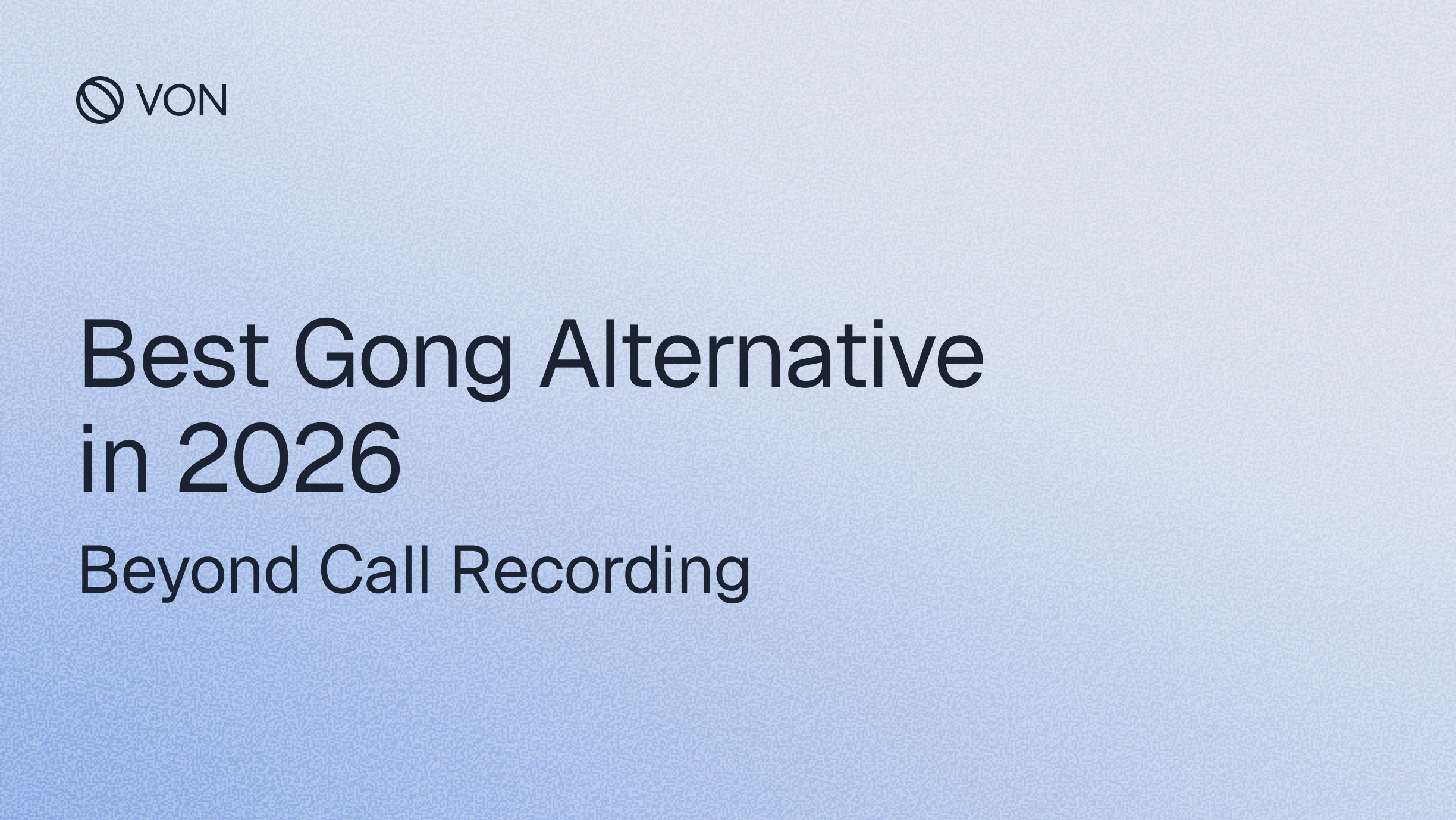 Best Gong Alternative in 2026: Beyond Call Recording