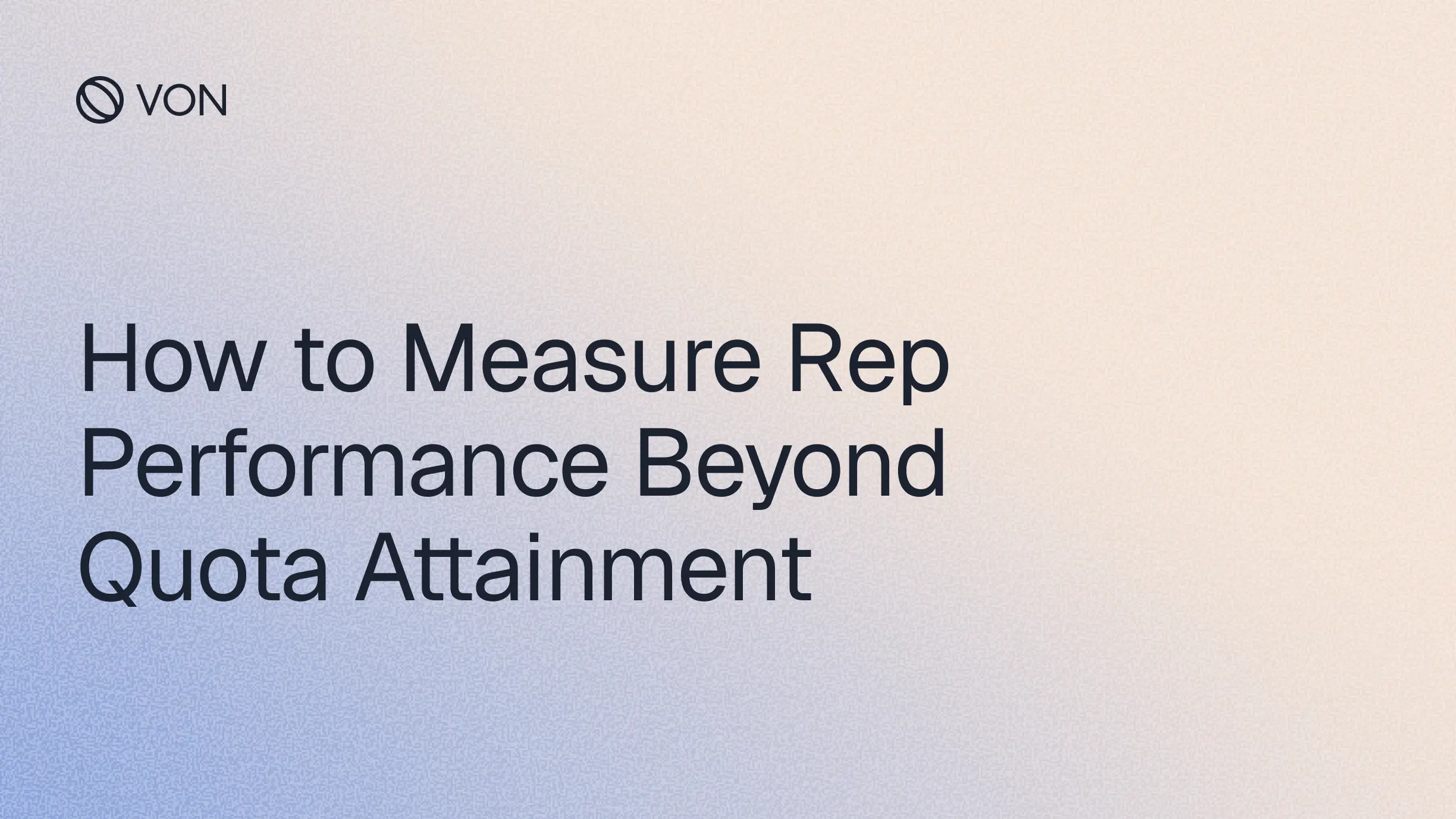How to Measure Rep Performance Beyond Quota Attainment