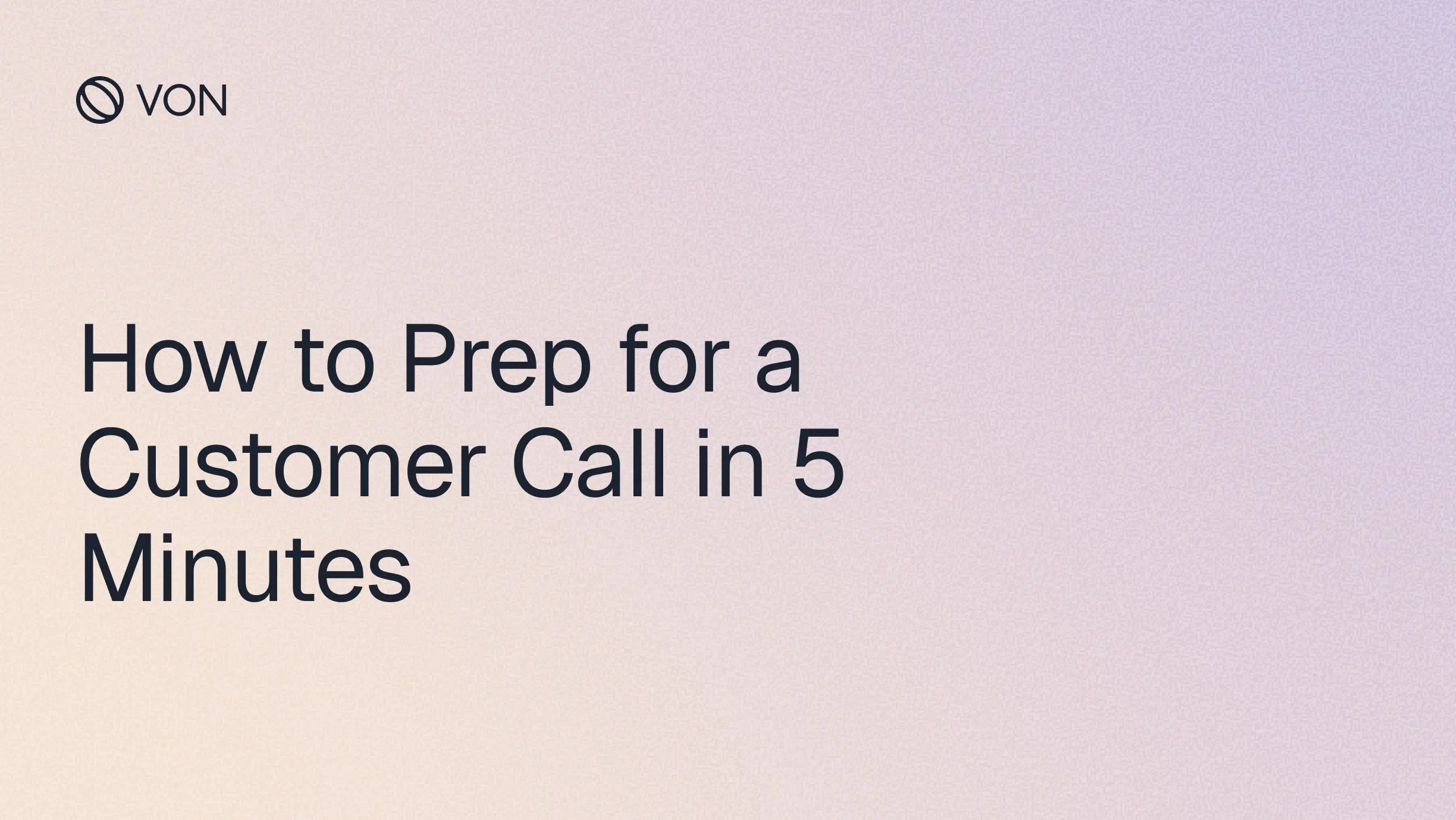 How to Prep for a Customer Call in 5 Minutes