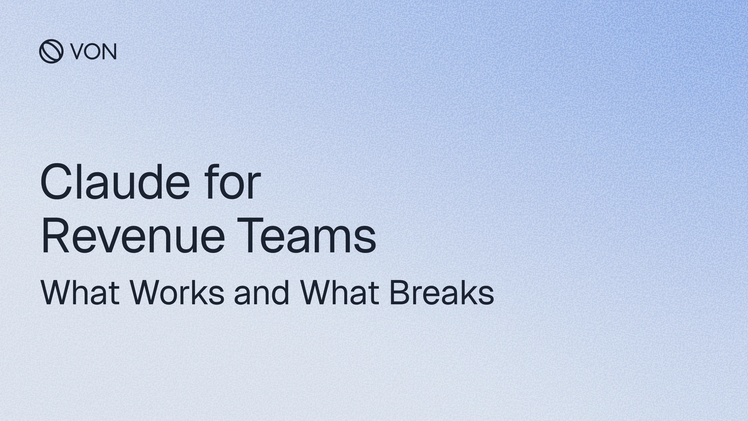 Claude for Revenue Teams: What Works and What Breaks
