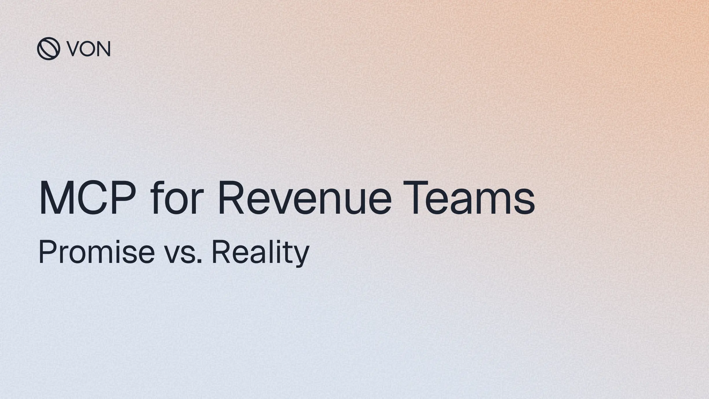 MCP for Revenue Teams: Promise vs. Reality