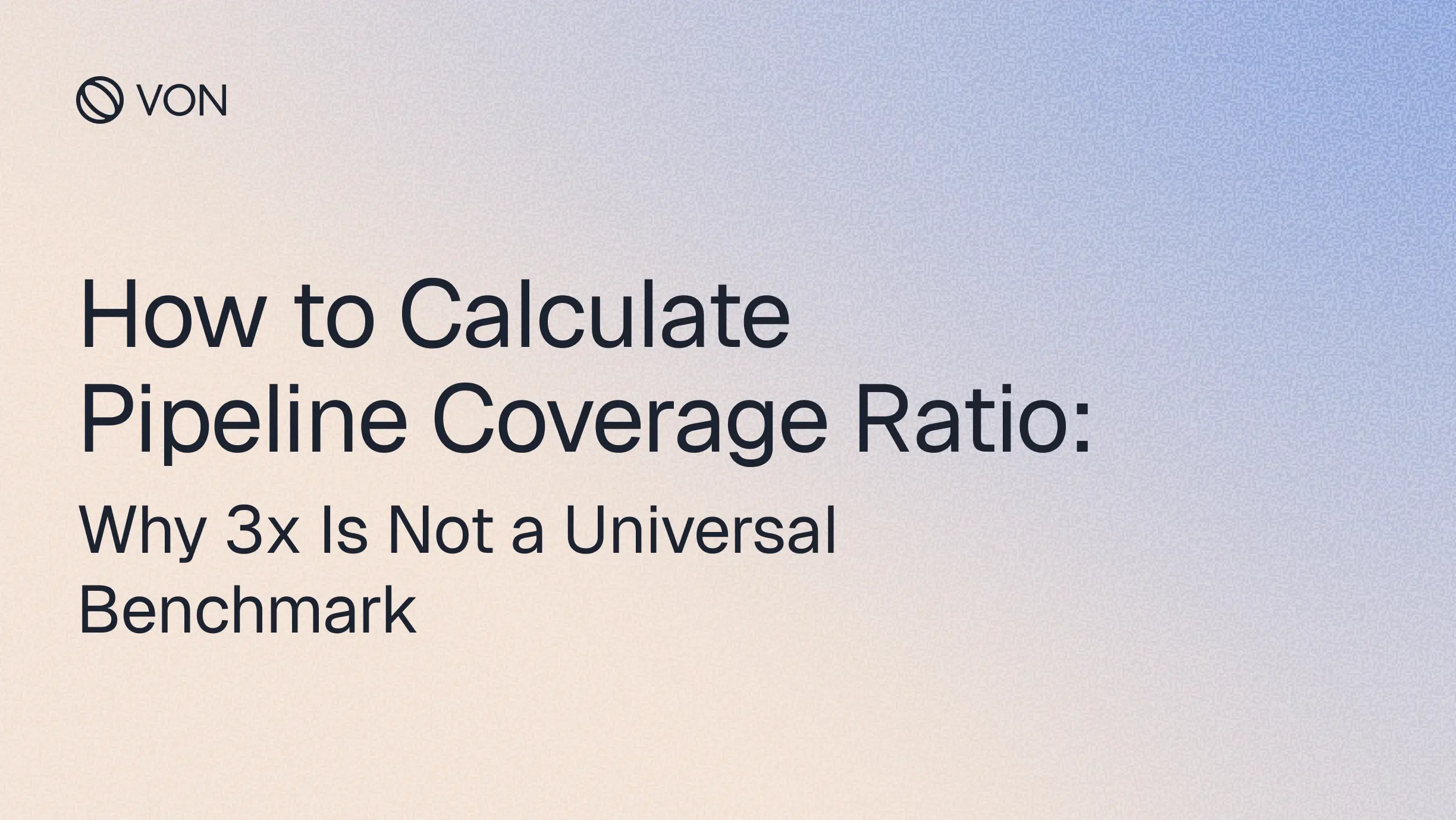 How to Calculate Pipeline Coverage Ratio: Why 3x Is Not a Universal Benchmark