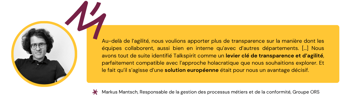 Citation de Markus Mantsch sur le souhait d'améliorer l'agilité et la transparence au sein de la structure hiérarchique du groupe ORS
