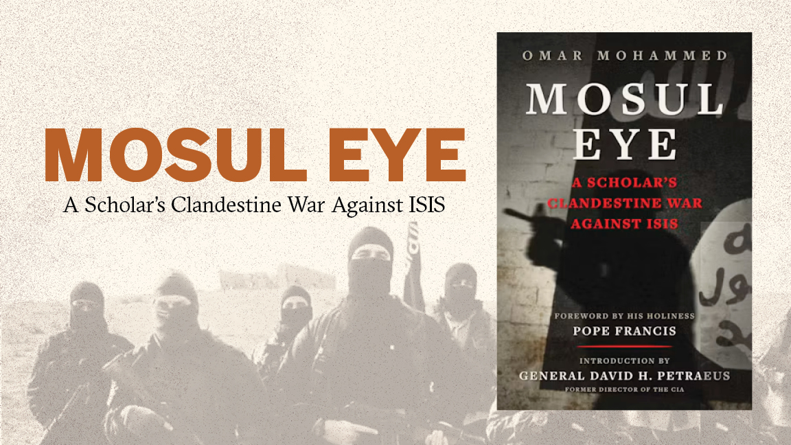 Mosul Eye: A Scholar’s Clandestine War Against ISIS