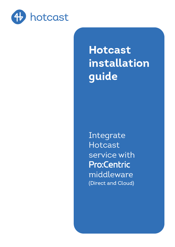 Hotcast guide to integrate Hotcast service with Pro:Centric middleware.