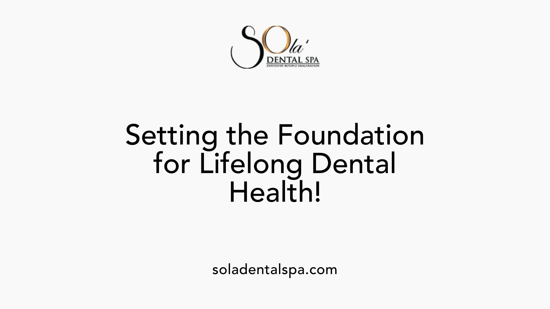 Setting the Foundation for Lifelong Dental Health!