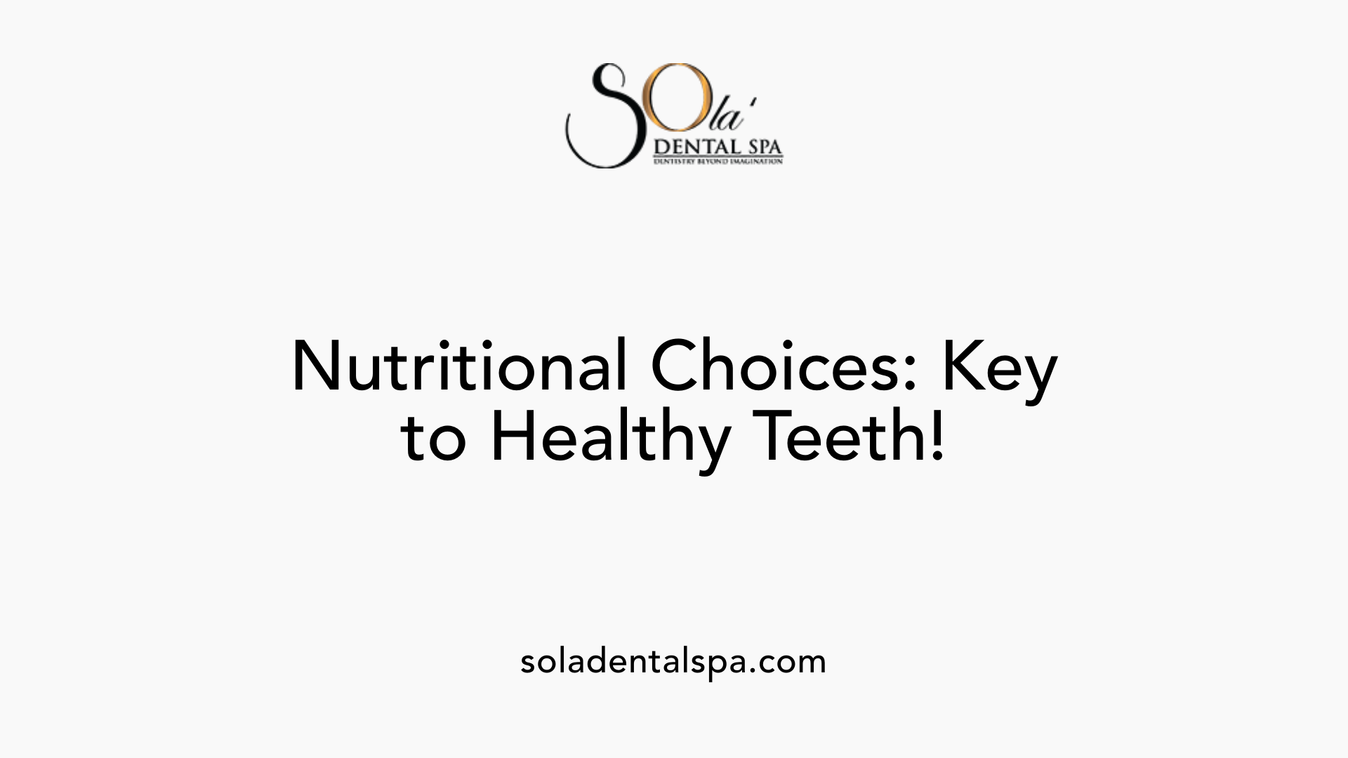 Nutritional Choices: Key to Healthy Teeth!