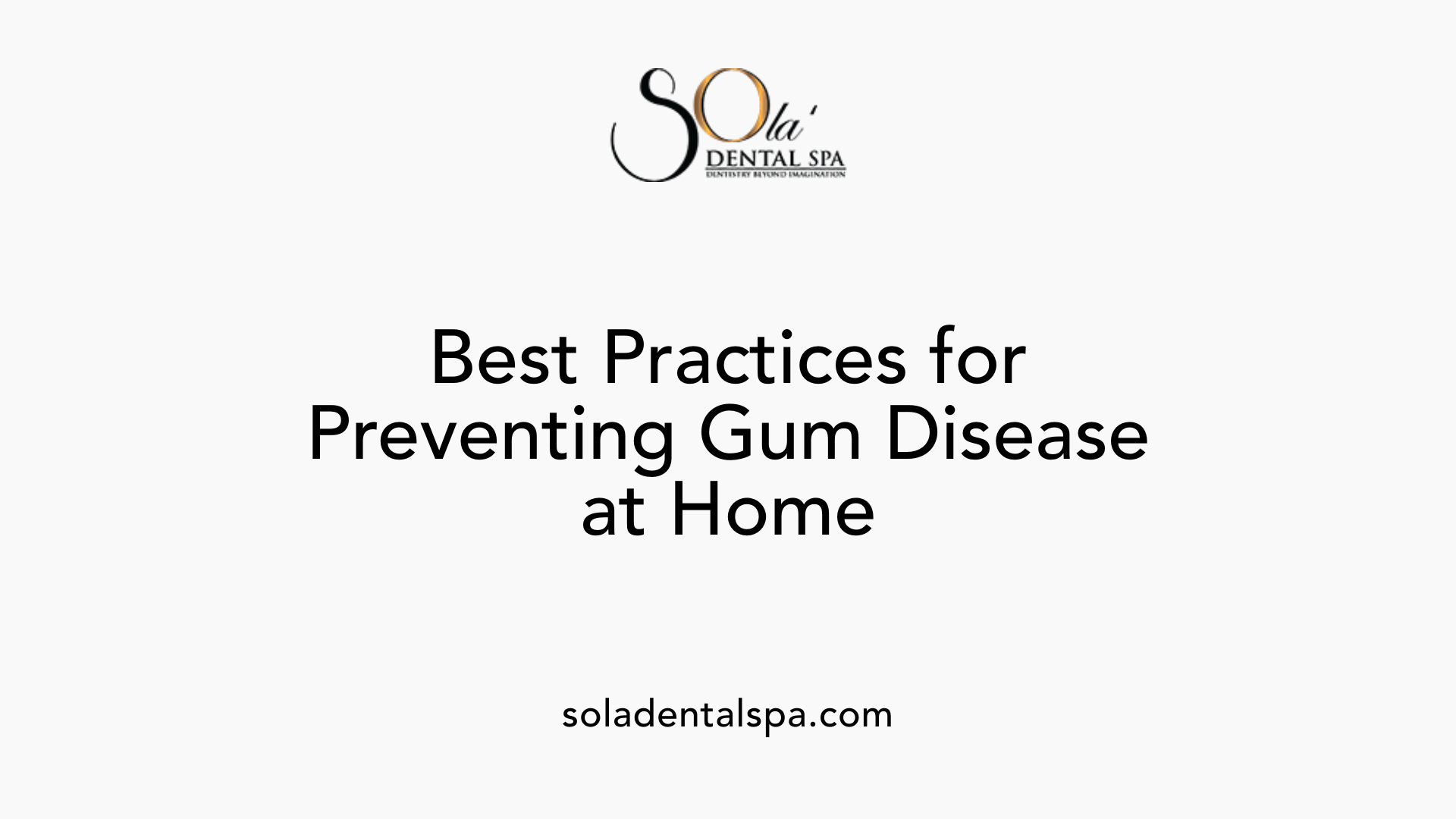Best Practices for Preventing Gum Disease at Home