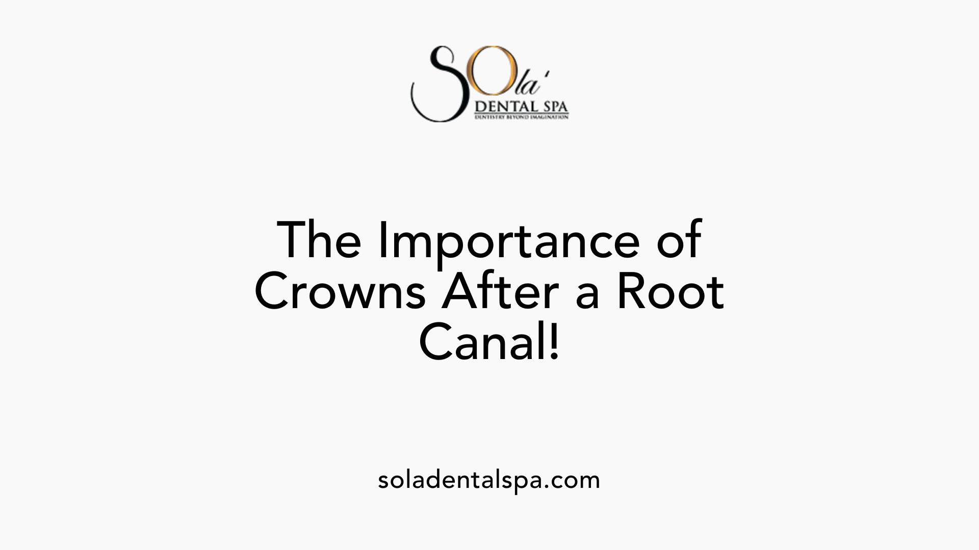 The Importance of Crowns After a Root Canal!