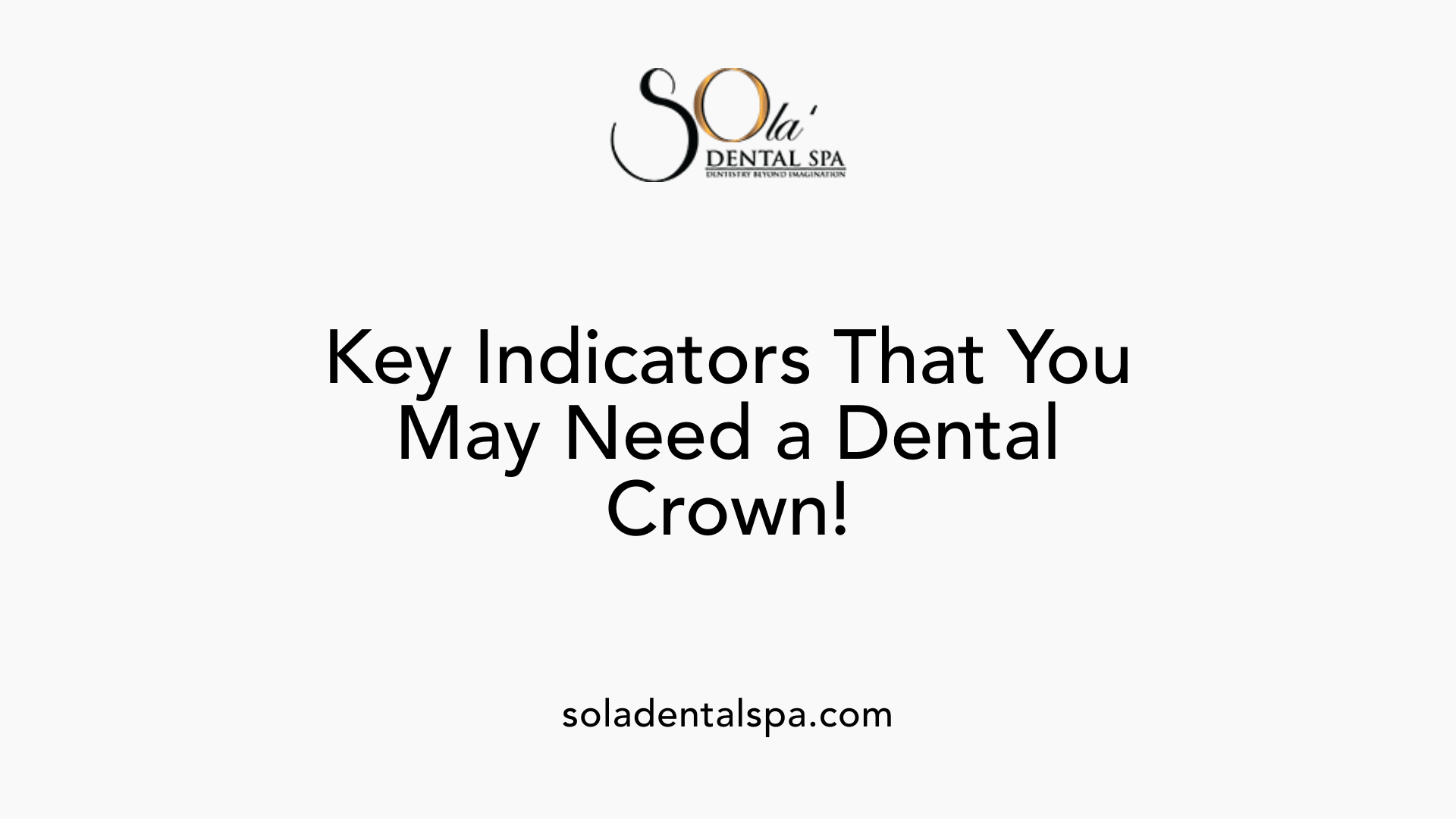 Key Indicators That You May Need a Dental Crown!