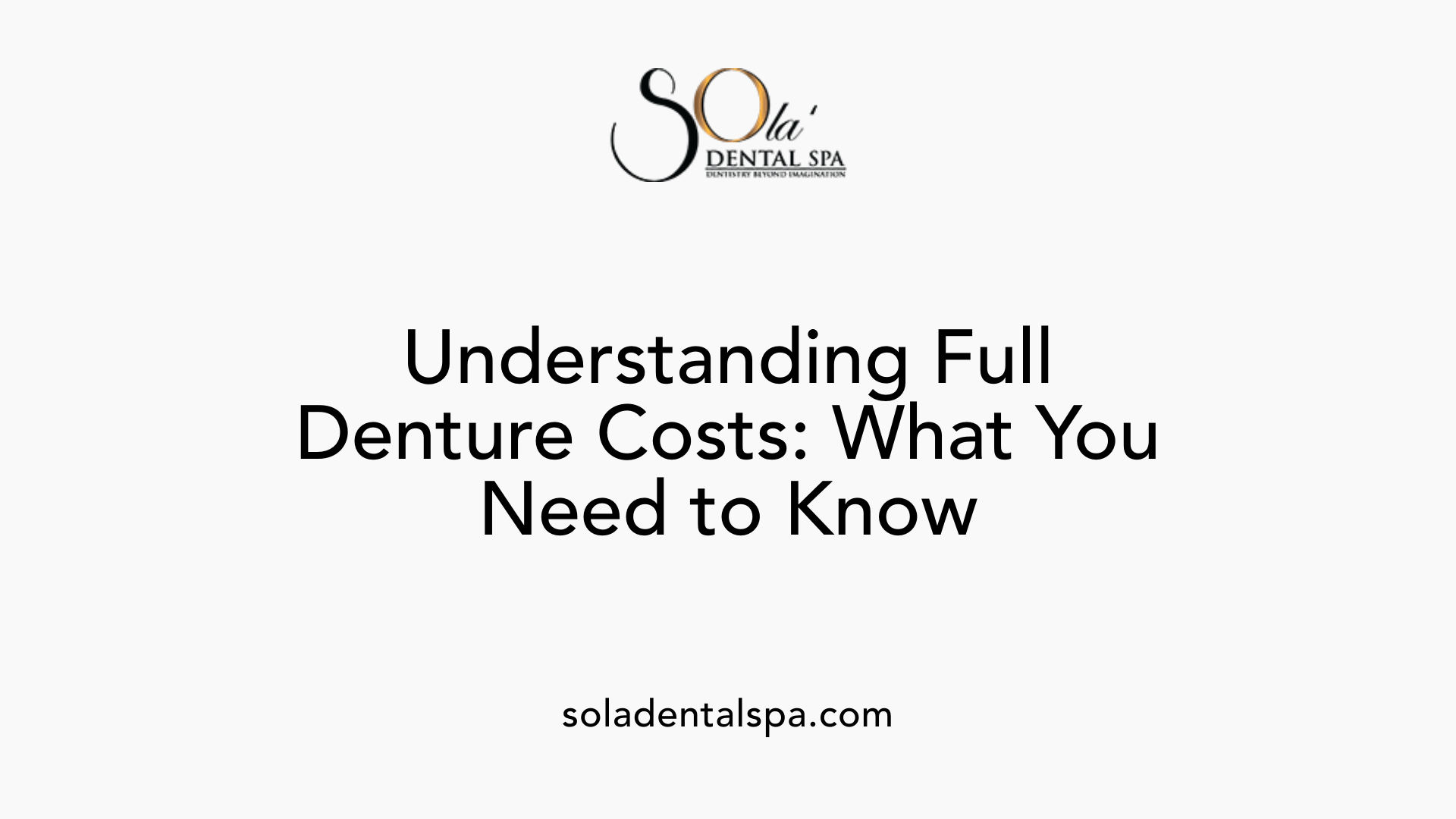 Understanding Full Denture Costs: What You Need to Know