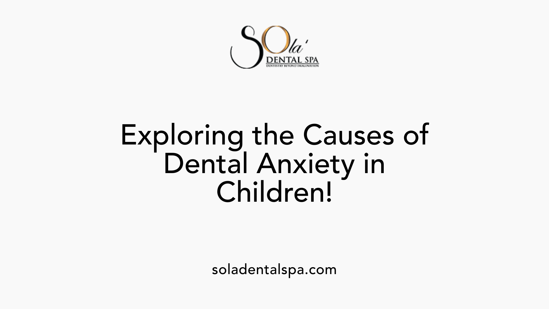 Exploring the Causes of Dental Anxiety in Children!