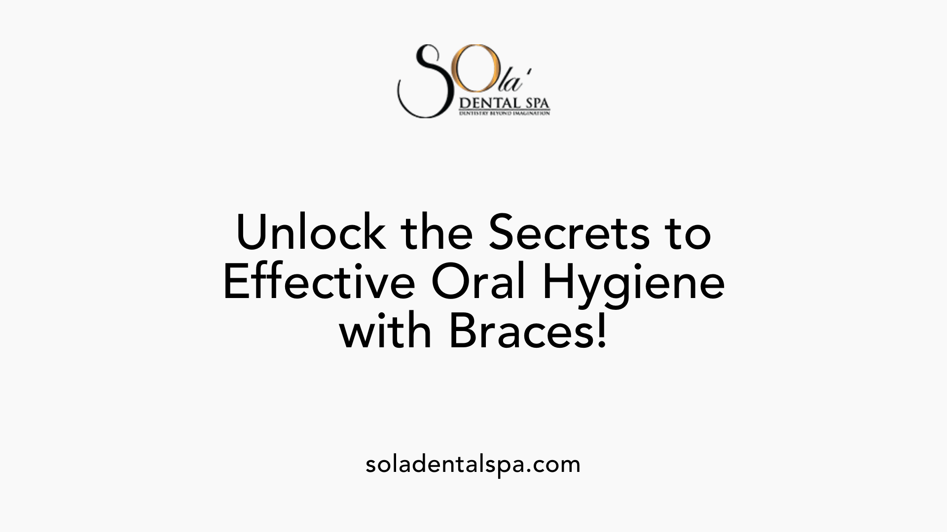 Unlock the Secrets to Effective Oral Hygiene with Braces!