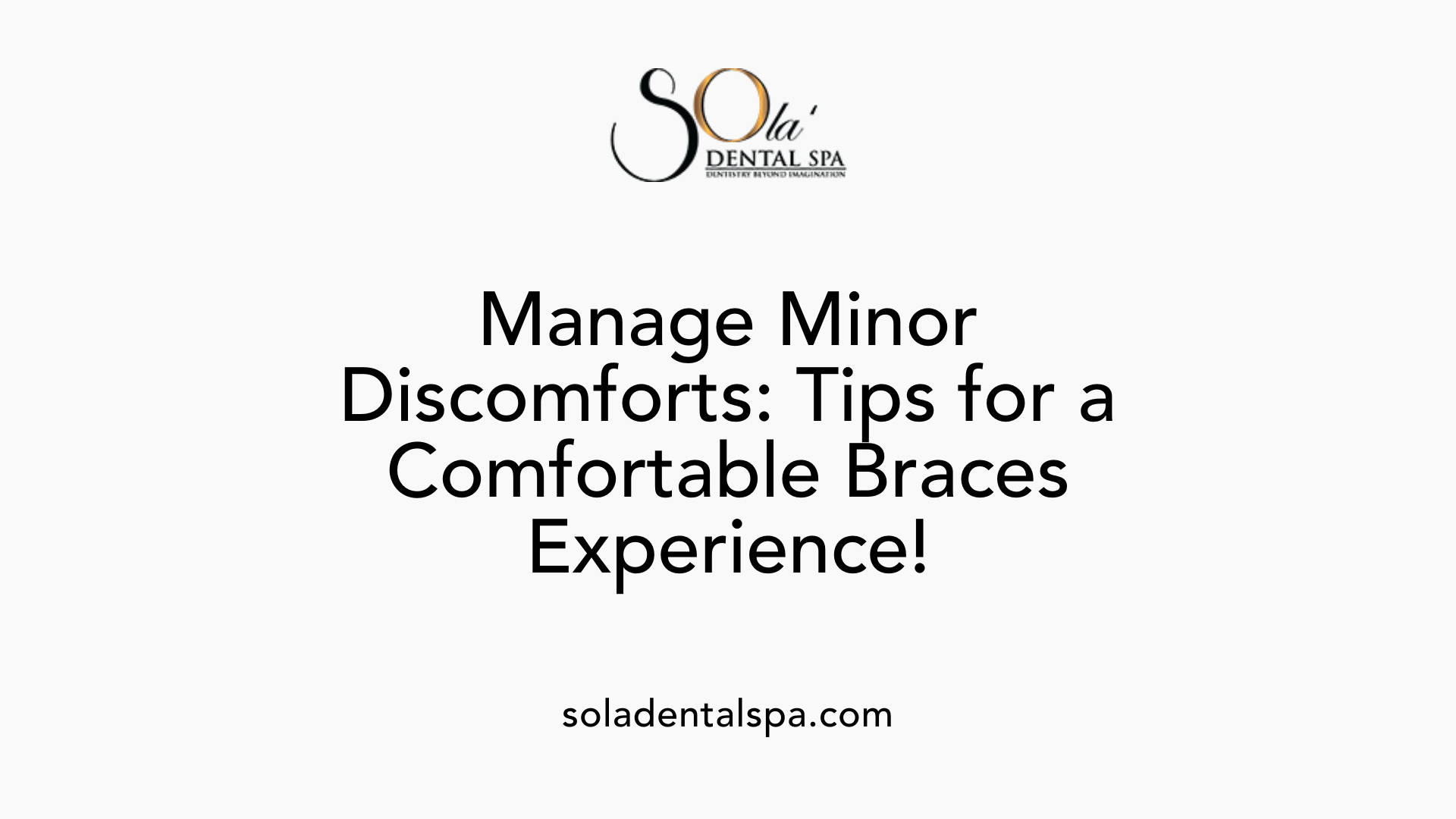 Manage Minor Discomforts: Tips for a Comfortable Braces Experience!