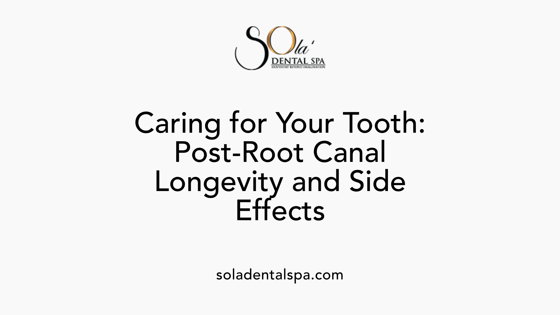 Caring for Your Tooth: Post-Root Canal Longevity and Side Effects