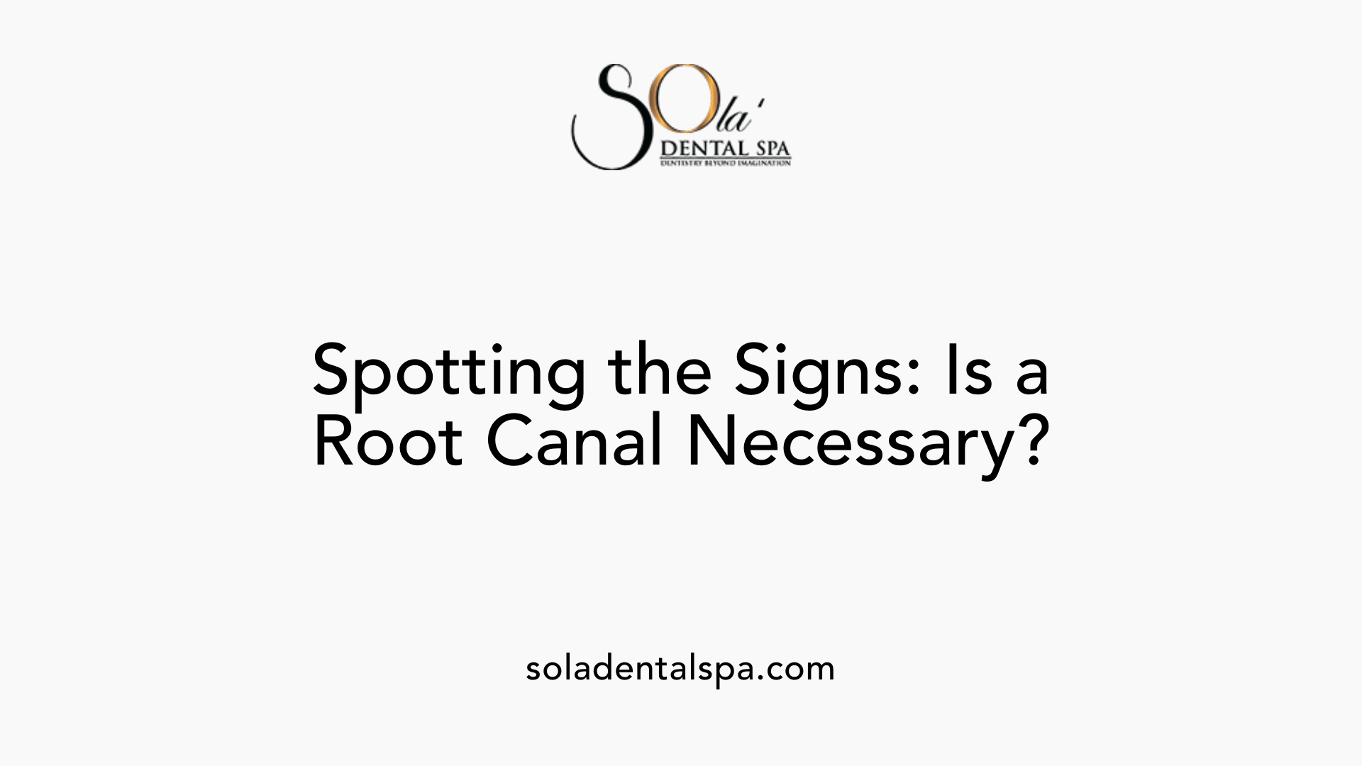 Spotting the Signs: Is a Root Canal Necessary?
