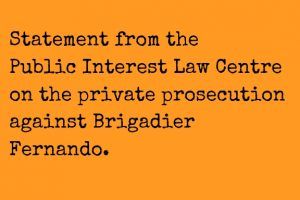 Statement from the Public Interest Law Centre on the latest developments in the private prosecution against Andige Priyanda Indunil Fernando