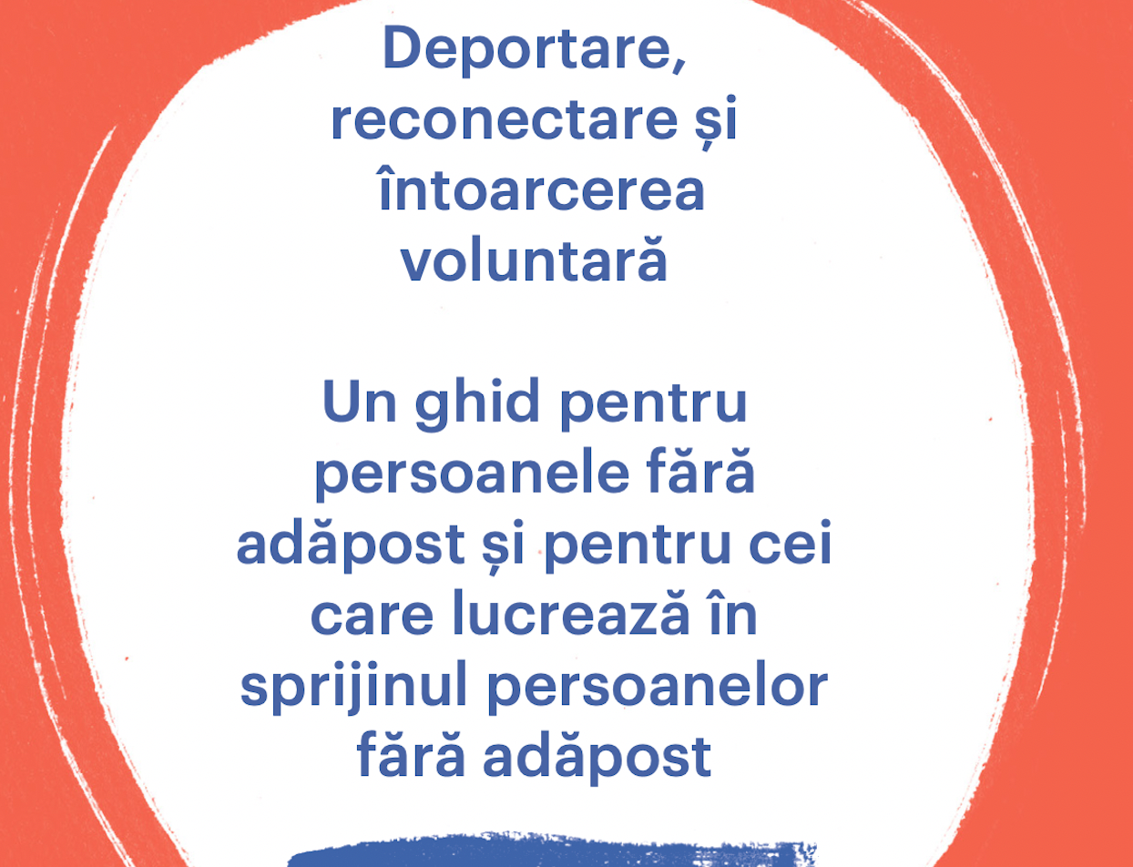 Deportation, Reconnection and Voluntary Return: A Guide for Homeless People and Homelessness Workers (Romanian-language version)