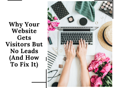 Why Your Website Gets Visitors But No Leads (And How To Fix It)