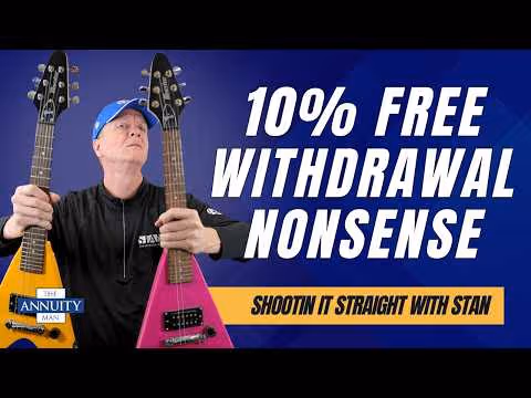 10% Free Withdrawal Annuity Nonsense: Shootin’ It Straight With Stan