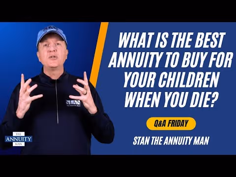 Q&A Friday: What Is the Best Annuity to Buy for Your Children When You Die?
