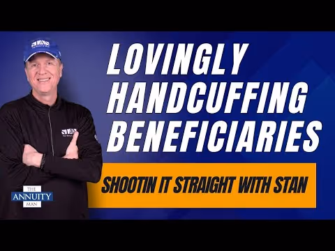 Lovingly Handcuffing Your Beneficiaries with Annuities: Shootin' It Straight With Stan (TAM Classic)