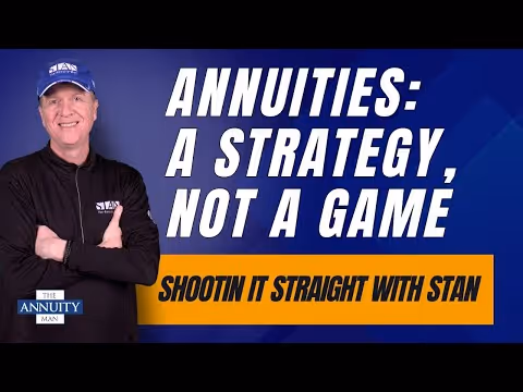 Annuities: A Strategy, Not a Game: Shootin' It Straight With Stan