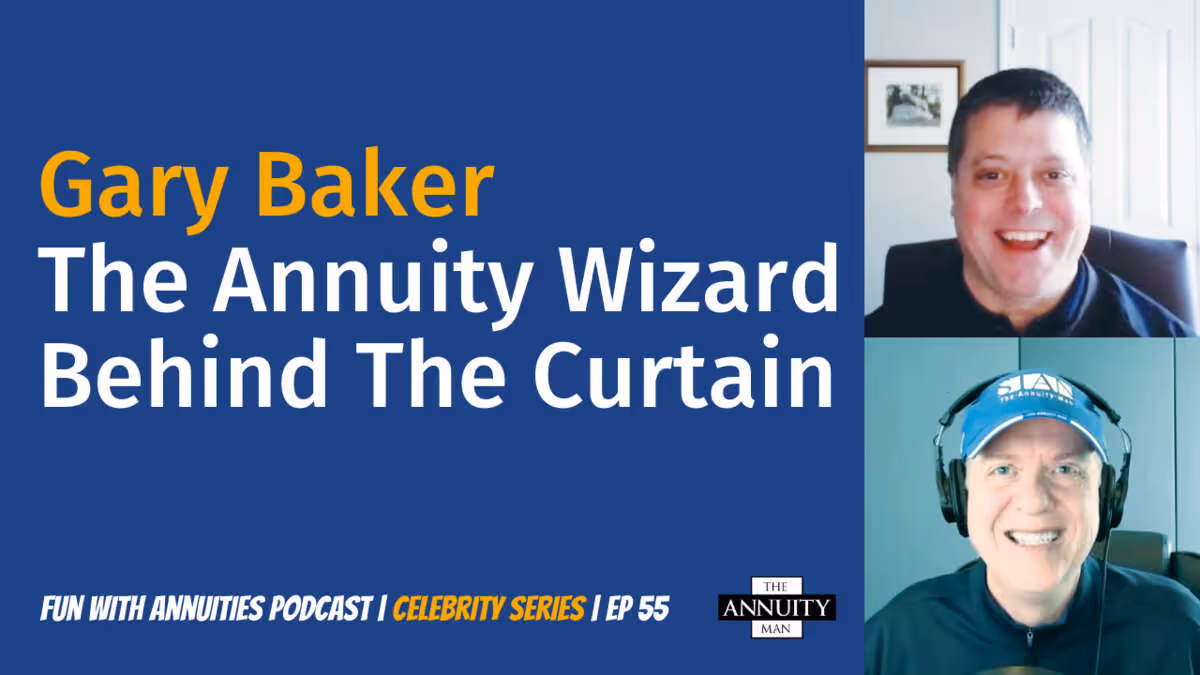 055: Gary Baker is the Annuity Wizard Behind the Curtain