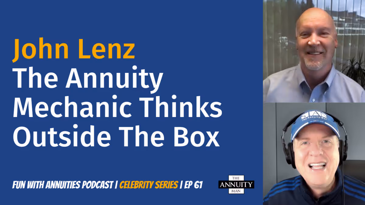 061: John Lenz The Annuity Mechanic Thinks Outside The Box