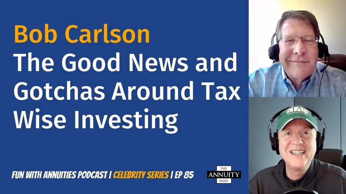 085 Bob Carlson: The Good News and Gotchas Around Tax Wise Investing