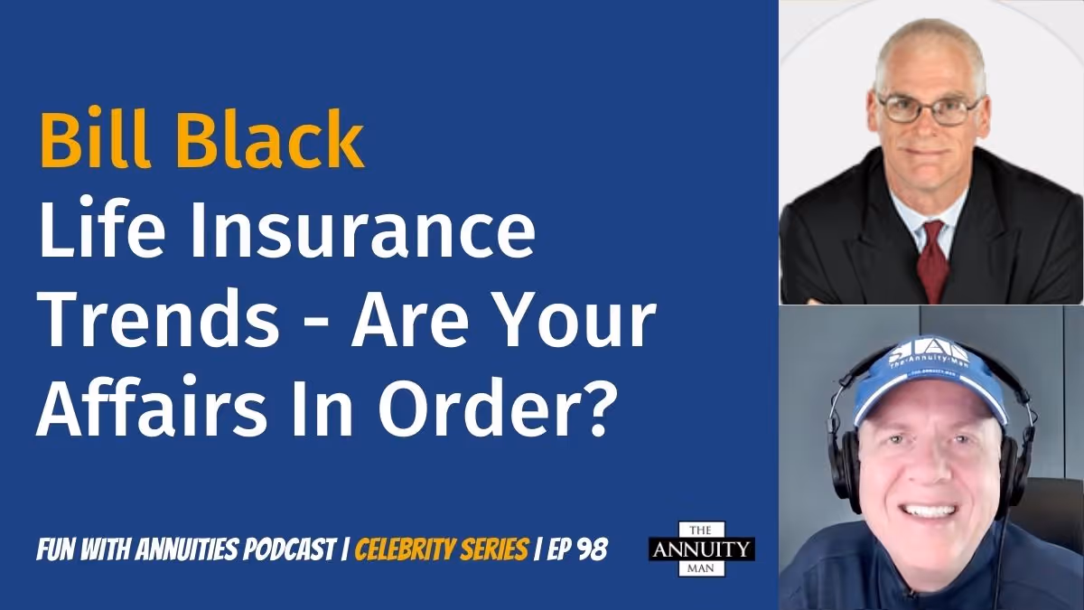 098 Bill Black: Life Insurance Trends - Are Your Affairs In Order?