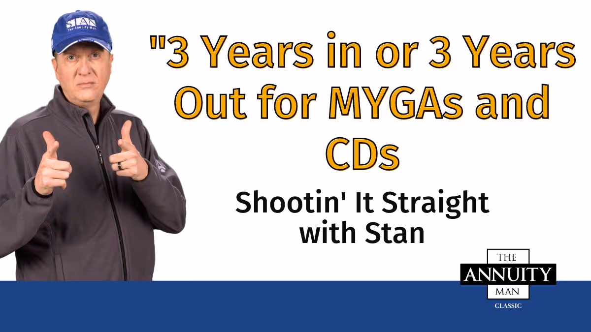 3 Years-in-or-3-Years-Out-for-MYGAs-and-CDs:-Shootin'-It-Straight-With-Stan-(TAM-Classic)