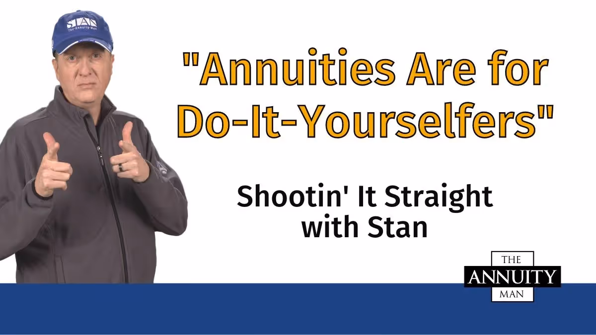 Annuities Are for Do-It-Yourselfers: Shootin' It Straight With Stan